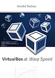 VirtualBox at Warp Speed: Virtualization with VirtualBox (English Edition)
