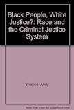 Black people, white justice? : race and the criminal justice system