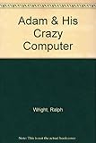 Adam and his crazy computer