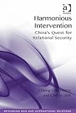 Harmonious intervention : China's quest for relational security