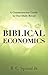 Biblical Economics: A Commonsense Guide to Our Daily Bread