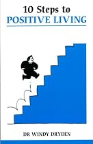 Ten Steps to Positive Living (Overcoming common problems)
