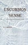 Uncommon Sense: An Honest Perspective on Relationships Gone Bad