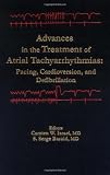 Advances in the Treatment of Atrial Tachyarrhythmias: Pacing, Cardioversion, and Defibrillation