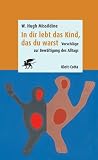 In dir lebt das Kind, das du warst. Vorschläge zur Bewältigung des Alltags.