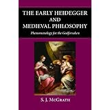 the early heidegger and medieval philosophy phenomenology for the godforsaken