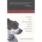 Redemption: The Myth of Pet Overpopulation and the No Kill Revolution in America by  Nathan J. Winograd