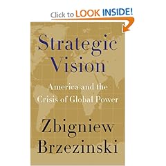 Strategic Vision: America and the Crisis of Global Power - Zbigniew Brzezinski