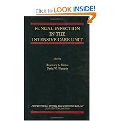 Fungal Infection in the Intensive Care Unit (Perspectives on Critical Care Infectious... by Rosemary A. Barnes and David W. Warnock