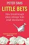 Little Bets: How Breakthrough Ideas Emerge from Small Discoveries