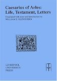 Caesarius of Arles: Life, Testament, Letters (Translated Texts for Historians)
