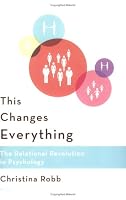 This Changes Everything: The Relational Revolution in Psychology