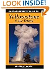 Photographer's Guide to Yellowstone & the Tetons