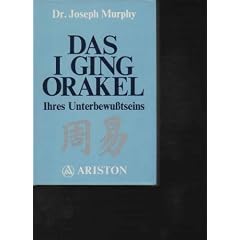 Murphy das I Ging Orakel Ihres Unterbewu�tseins, Ariston, 1981, 222 Seiten