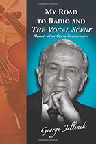 My Road to Radio and The Vocal Scene: Memoir of an Opera Commentator My Road to Radio and The Vocal Scene: Memoir of an Opera Commentator