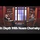 In Depth with Noam Chomsky