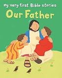 Our Father (My Very First Bible Stories)