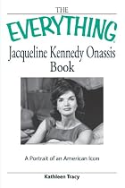 Everything Jacqueline Kennedy Onassis Book: A portrait of an American icon (Everything Series)