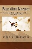 Planes without Passengers: The Faked Hijackings of 9/11 (2nd Edition)