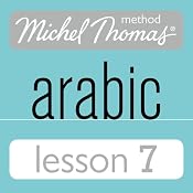 Michel Thomas Beginner Arabic, Lesson 7 | [Jane Wightwick, Mahmoud Gaafar]