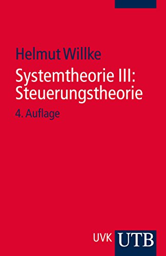 Systemtheorie III: Steuerungstheorie: Grundzüge einer Theorie der Steuerung komplexer Sozialsysteme (German Edition)