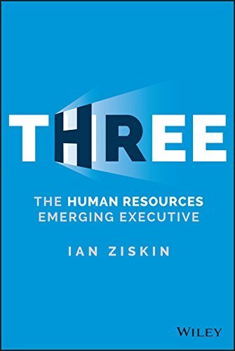 Three: The Human Resources Emerging Executive by Ziskin, Ian (September 8, 2015) Hardcover