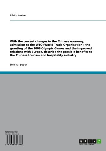 Possible benefits to the Chinese tourism and hospitality industry: Changes in the Chinese economy, the admission to the WTO, the granting of the 2008 Olympic ... Games and the improved relations with Europe