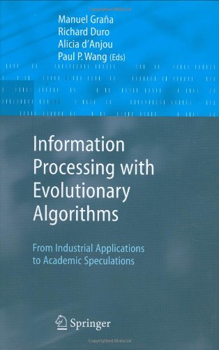 Information Processing with Evolutionary Algorithms: From Industrial Applications to Academic Speculations (Advanced Information and Knowledge Processing)