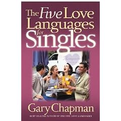 The Five Love Languages for Singles [5 LOVE LANGUAGES FOR SINGLES]