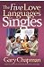 The Five Love Languages for Singles [5 LOVE LANGUAGES FOR SINGLES]