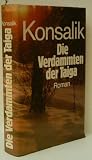 Produkt-Bild: HEINZ G. KONSALIK: Die verdammten der Taiga