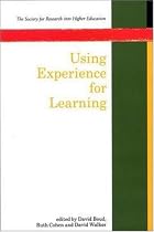 Using Experience For Learning (Society for Research into Higher Education)