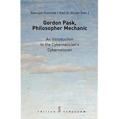 Gordon Pask, Philosopher Mechanic: An Introduction to the Cybernetician's Cybernetician