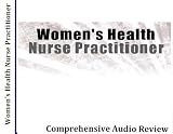 Womens Health Nurse Practitioner Certification Audio Review Course; 5 Hours, 5 Audio CDs; Midwifery & Womens Health Nurse Practitioner Review