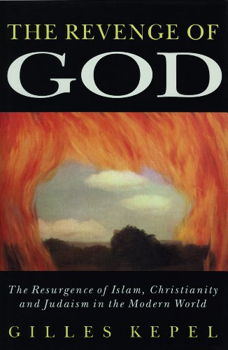 the revenge of god the resurgence of islam christianity and judaism in the modern world