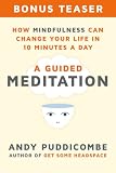 How Mindfulness Can Change Your Life in 10 Minutes a Day: A Guided Meditation