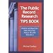 The Public Record Research Tips Book: Insider Information for Effective Public Record Research
