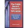 The Public Record Research Tips Book: Insider Information for Effective Public Record Research