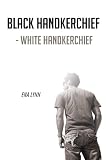 Black handkerchief, white handkerchief