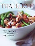 Thai-Küche: Küchenpraxis - Warenkunde - 150 Rezepte