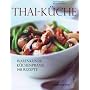 Thai-K�che: K�chenpraxis - Warenkunde - 150 Rezepte
