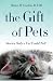 The Gift of Pets: Stories Only a Vet Could Tell