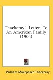 Thackeray's Letters to an American Family (1904)