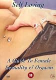 Self Loving - A Guide To Female Sexuality And Orgasm