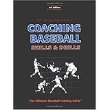 Coaching Baseball: Skills and Drills: The Ultimate Baseball Training Guide (3rd Edition)