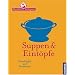 Suppen & Eint�pfe: Grundrezepte und Variationen