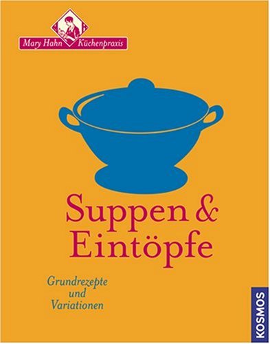 Buch - Cover Suppen & Eintöpfe: Grundrezepte und Variationen - Mary Hahn - Kosmos (Franckh-Kosmos)