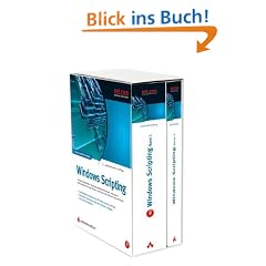 Windows Scripting. Automatisierte Systemadministration mit dem Windows Script Host und der Windows PowerShell (2 B�nde im Schuber)