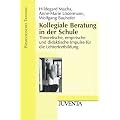 Kollegiale Beratung in der Schule: Theoretische, empirische und didaktische Impulse f�r die Lehrerfortbildung: Theoretische, empirische und ... die Lehrerforschung (P�dagogisches Training)