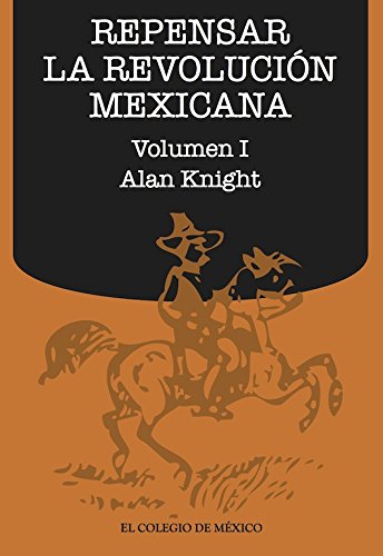 Repensar la Revolución Mexicana (volumen I) (Spanish Edition)
